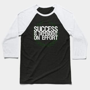 Success Is Dependent On Effort Baseball T-Shirt